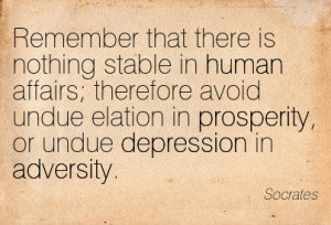 ... Undue Elation In Prosperity, Or Undue Depression In Adversity