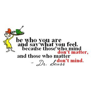 ... there is love with that as well. And I love this quote by Dr. Seuss