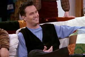 ... Chandler: That’s a good one too, Pheebs. Now all you have to do is