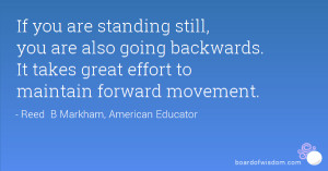 ... going backwards. It takes great effort to maintain forward movement