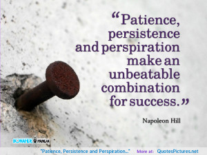 Patience, Persistence and Perspiration…”