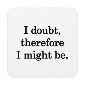Doubt - Funny Sayings Drink Coaster