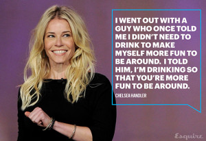 Chelsea Handler Drinking Quote