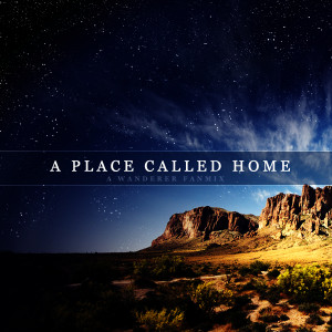 Place Called Home - A Wanderer Fanmix