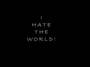 Hate The World Quotes http://www.pic2fly.com/I+Hate+The+World+Quotes ...