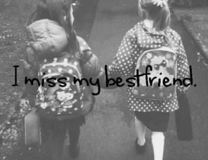 Miss My Best Friend ~ Friendship Quote