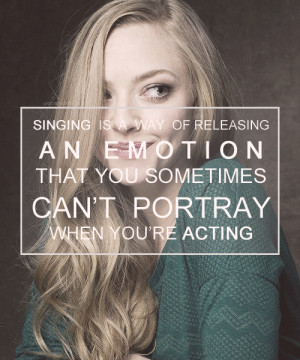amanda seyfried, quotes, sayings, about singing