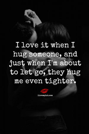 it when I hug someone, and just when I’m about to let go, they hug ...