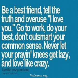 be a best friend tell the truth overuse i love you be your best