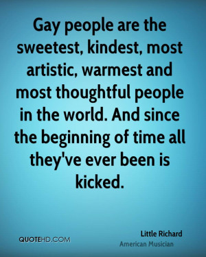 Gay people are the sweetest, kindest, most artistic, warmest and most ...