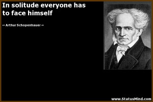 ... has to face himself - Arthur Schopenhauer Quotes - StatusMind.com