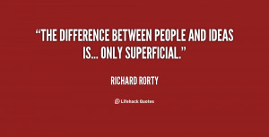 quote-Richard-Rorty-the-difference-between-people-and-ideas-is-112293 ...