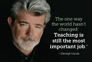 ... changed: teaching is still the most important job.