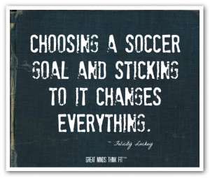 Choosing a soccer goal and sticking to itchanges everything ...