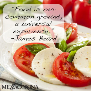 Food is our common ground, a universal experience.