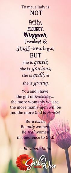Femininity is a gift. So let's be women!