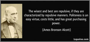 wisest and best are repulsive, if they are characterized by repulsive ...