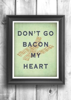 couldn't resist this cute print. Ha. I am truly a bacon lover too ...