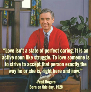 More like this: love quotes , fred rogers and happy birthday .