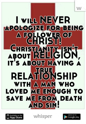 for being a follower of CHRIST! Christianity isn't about RELIGION ...