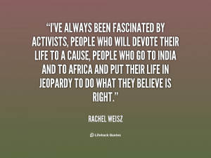 quote-Rachel-Weisz-ive-always-been-fascinated-by-activists-people ...