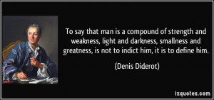 ... greatness, is not to indict him, it is to define him. - Denis Diderot