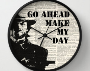 Clint Eastwood Wall Clock - Clint Eastwood Go Ahead Make My Day ...
