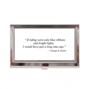 ... > Equine Wallets > George Morris equestrian quote 