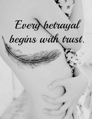... betrayal. its easier to avoid the possible betrayal by just not