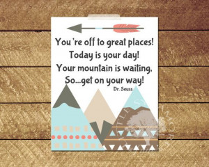 ... www.etsy.com/listing/181497900/dr-seuss-quote-your-mountain-is-waiting