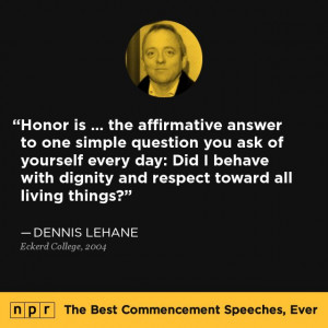 Dennis Lehane, 2004. From NPR's The Best Commencement Speeches, Ever.