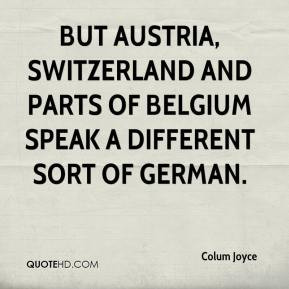 But Austria, Switzerland and parts of Belgium speak a different sort ...