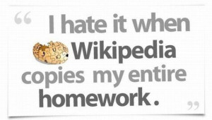 hate it when wikipedia copies my entire homework