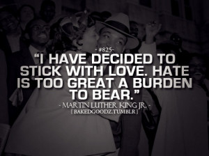 ... with love. Hate is too great a burden to bear.