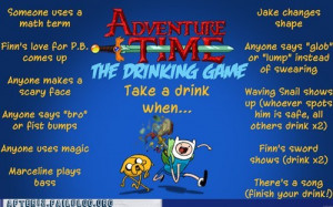 Funny Adventure Time Drinking Game rules.