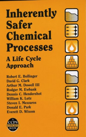 Inherently Safer Chemical Processes: A Life Cycle Approach (Center for ...