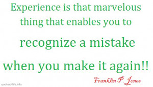 Experience Is That Marvelous Thing That Enables You To Recognize A ...