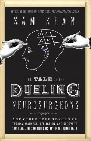sam-kean-dueling-neurosurgeons-cover.JPG?1402128150