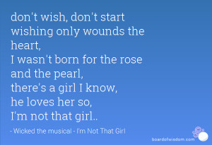 ... the pearl, there's a girl I know, he loves her so, I'm not that girl