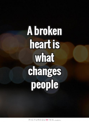 Change Quotes Broken Heart Quotes People Change Quotes Broken Quotes