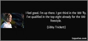... in the top eight already for the 100 freestyle. - Libby Trickett