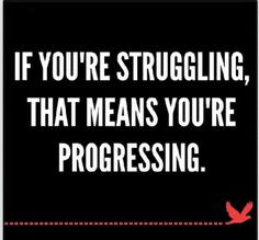 ... would do it struggle on and you ll succeed more you r struggling