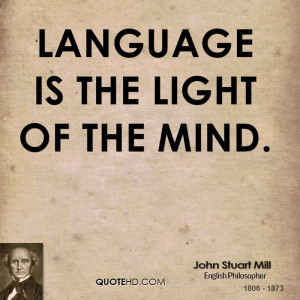 Language is the light of the mind.