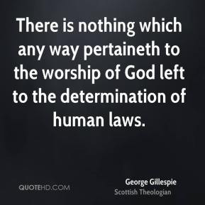 There is nothing which any way pertaineth to the worship of God left ...