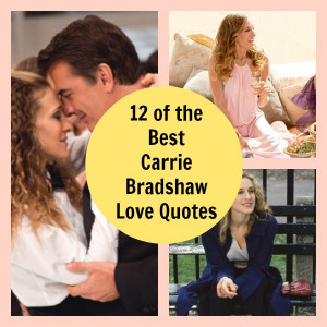12 of the Best Carrie Bradshaw Love and Relationship Quotes