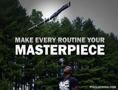 Make every routine your masterpiece. More