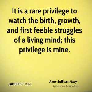 It is a rare privilege to watch the birth, growth, and first feeble ...