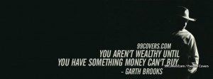 Garth Brooks You Arent Wealthy Quote Facebook Covers