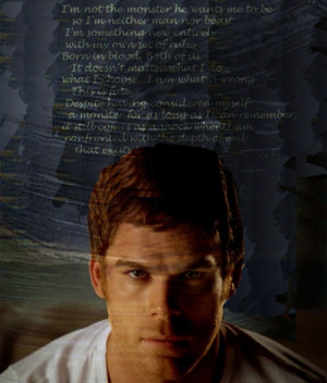 The very best quotes from Dexter Morgan: “This is what it must feel ...