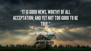 quote-Matthew-Henry-it-is-good-news-worthy-of-all-57832.png